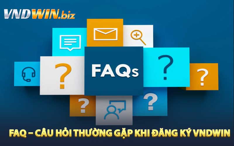FAQ – Câu hỏi thường gặp khi đăng ký VNDWIN 
