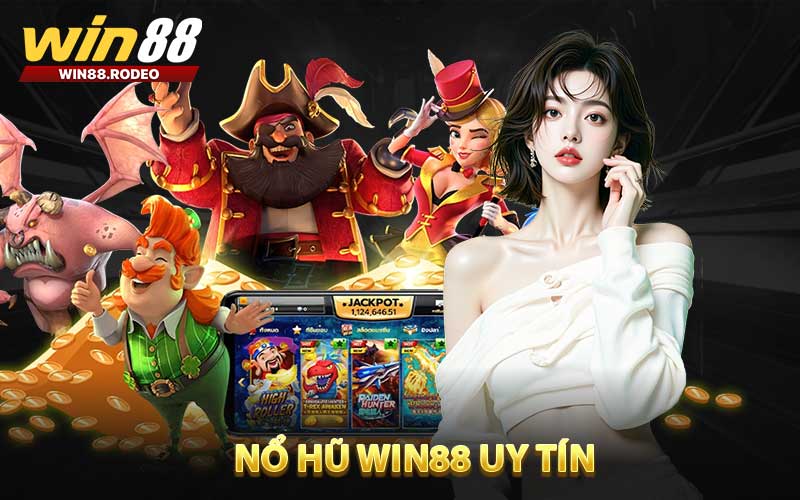Nổ Hũ WIN88 Uy Tín - Chiến Lược Săn Thưởng An Toàn Và Hiệu Quả